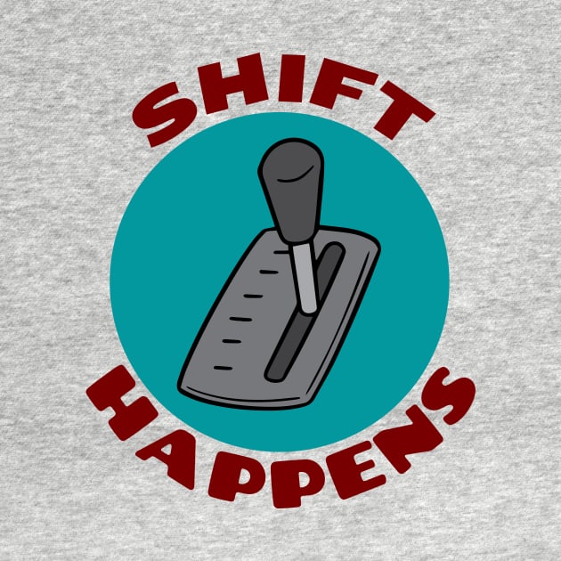 Shift Happens | Car Pun by Allthingspunny